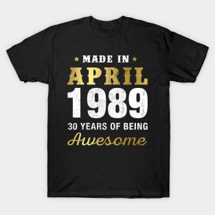 Made in April 1989 30 Years Of Being Awesome T-Shirt